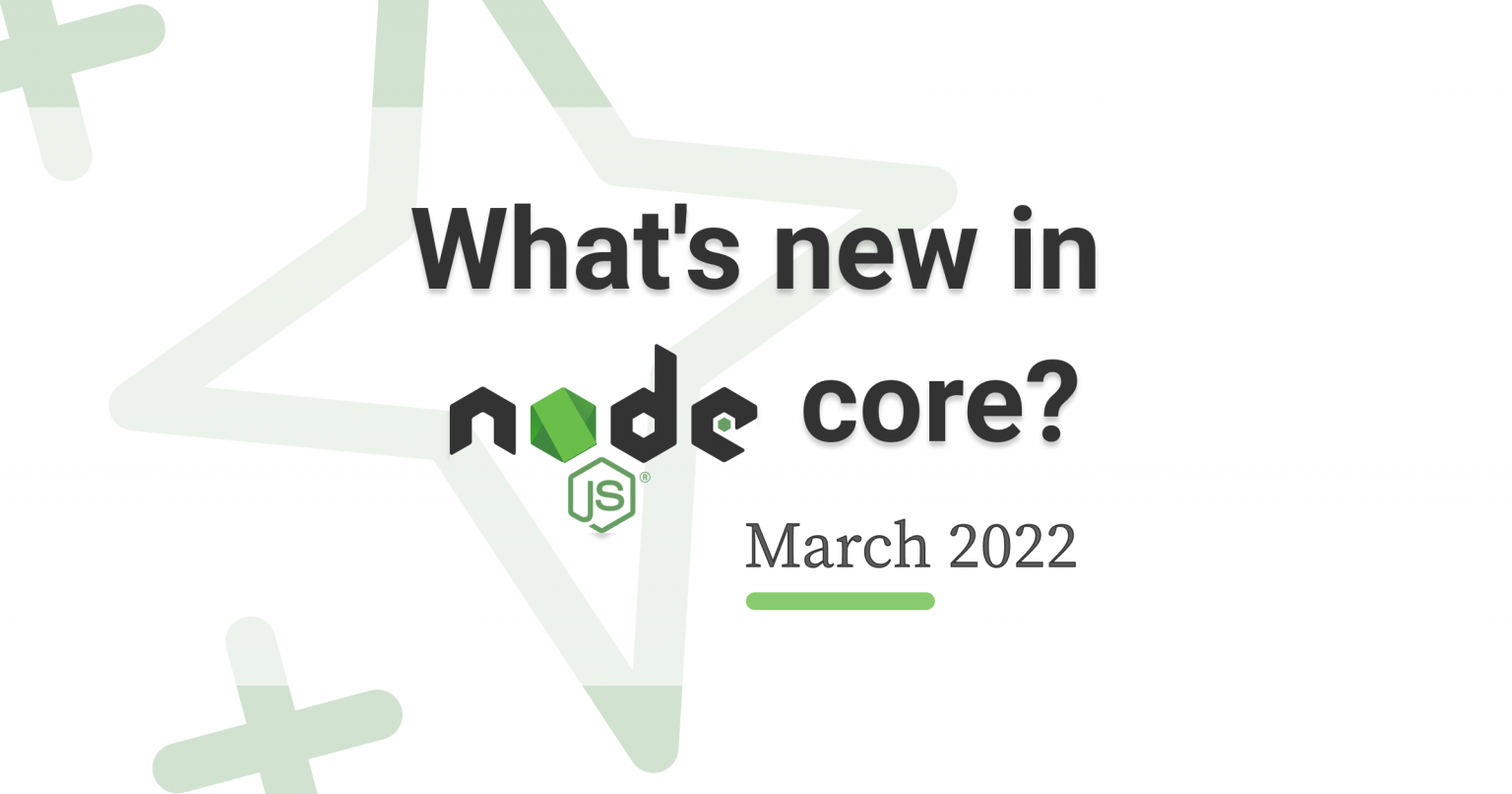What's new in Node.js core? March 2022 edition Simon Plenderleith